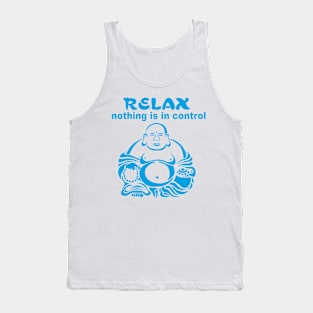 RELAX nothing is in control Tank Top